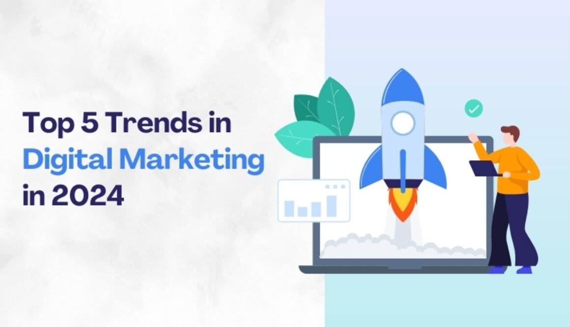 Top 5 Trends in Digital Marketing in 2024